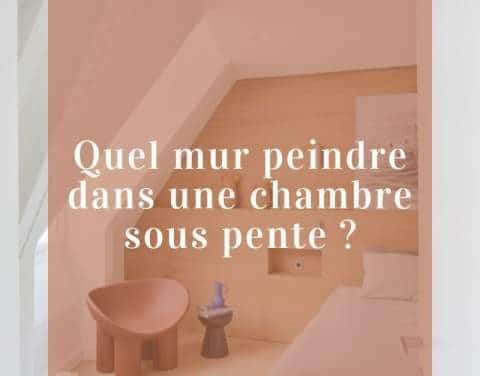 Chambre sous pente : quel mur privilégier pour la peinture